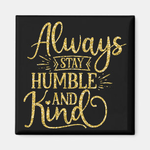 Aimant Toujours rester humble et gentil