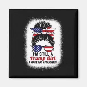 Aimant Toujours Trump Girl Je ne fais aucune excuse à Tru