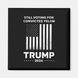Aimant Toujours votant pour le criminel condamné Trump 20