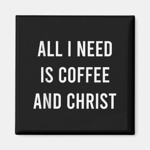 Aimant Tout ce dont j'ai besoin est Café Et Christ Église