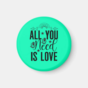 Aimant Tout ce dont vous avez besoin est Love-20230