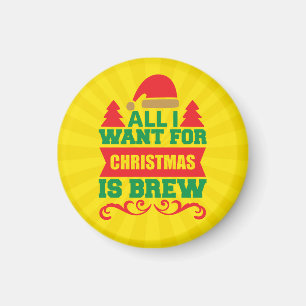 Aimant Tout ce que je veux pour Noël est Brew-81606
