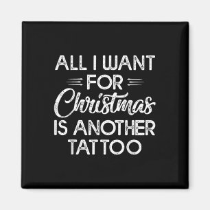 Aimant Tout Ce Que Je Veux Pour Noël Est Un Autre Tatouag