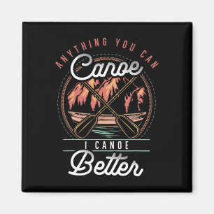 Aimant Tout ce que vous pouvez faire en canoë, je peux mi