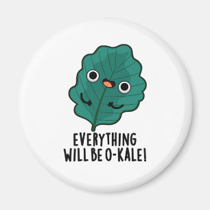 Aimant Tout Sera O-kale Funny Veggie Pun