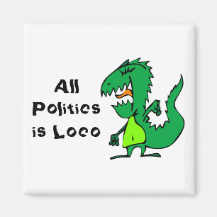 Aimant Toute la politique est Loco