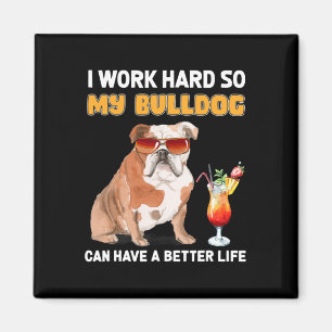 Aimant Travaillez dur afin que mon Bulldog puisse avoir u