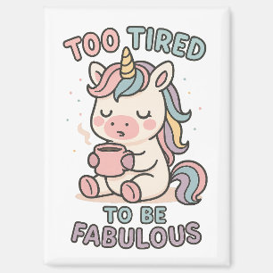 Aimant Trop fatigué pour être fabuleux – Licorne mignonne