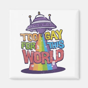 Aimant Trop gay pour ce monde Drôle LGBT Alines UFO