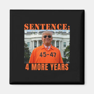 Aimant Trump 4 ans de prison supplémentaire 45 47 Maison