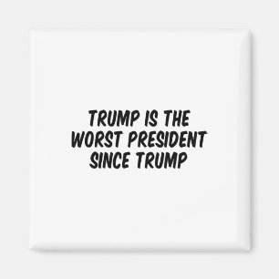 Aimant Trump Est Le Pire Président Depuis Trump