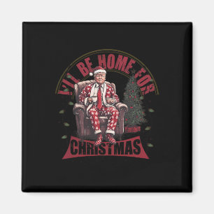 Aimant Trump Je serai à la maison pour Noël Humoristique