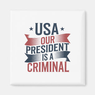 Aimant Trump Usa Notre Président Est Un Criminel
