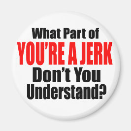 Aimant Tu es un Jerk