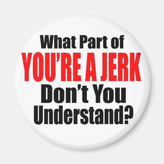 Aimant Tu es un Jerk (Devant)