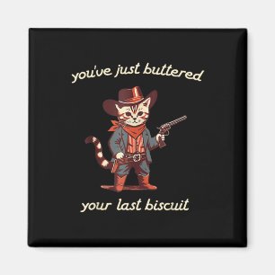 Aimant Tu Viens De Beurrer Ton Dernier Biscuit Western Ca