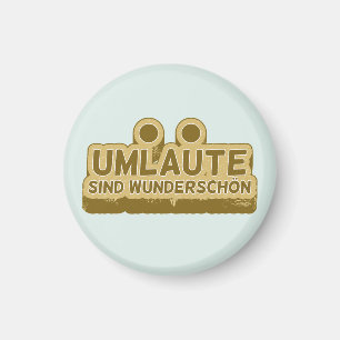 Aimant Umlaute sind wunderschön Geman