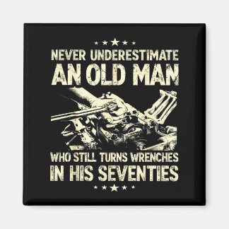 Aimant Underestimate an old man who turns wrenches 