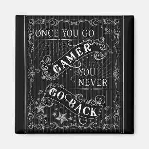 Aimant Une fois que vous allez Gamer vous ne revenez jama