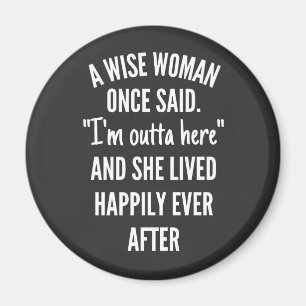 Aimant Untitled designA Wise Woman Once Said I'm Outta