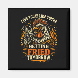 Aimant Vivez aujourd'hui comme si vous alliez être frit d