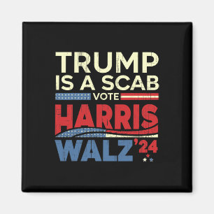 Aimant Vote Pour Harris 2024 Trump Est Un Scab Vote Harri