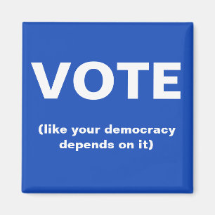 Aimant Votez comme votre démocratie dépend de son élec