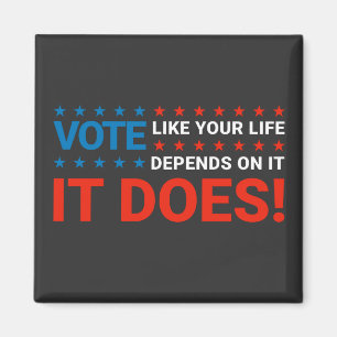 Aimant Votez Comme Votre Vie En Dépend. C'Est Vrai !
