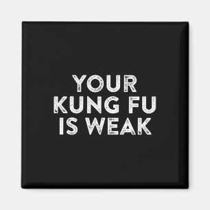 Aimant Votre Kung Fu est faible Hacker Arts Martiaux Kara