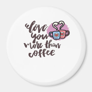 Aimant Vous aimez plus que le café Mignon Style romantiqu