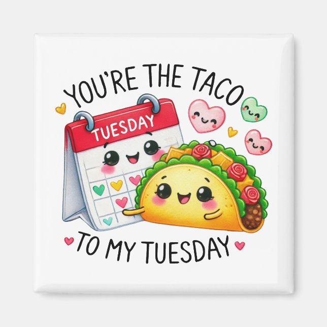 Aimant Vous êtes le Taco to My Tuesday - (Devant)