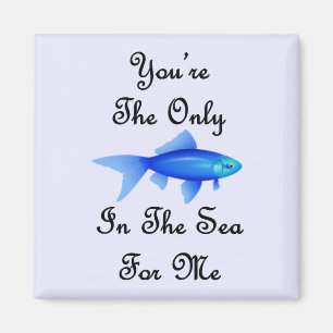 Aimant Vous êtes les seuls poissons en mer pour moi