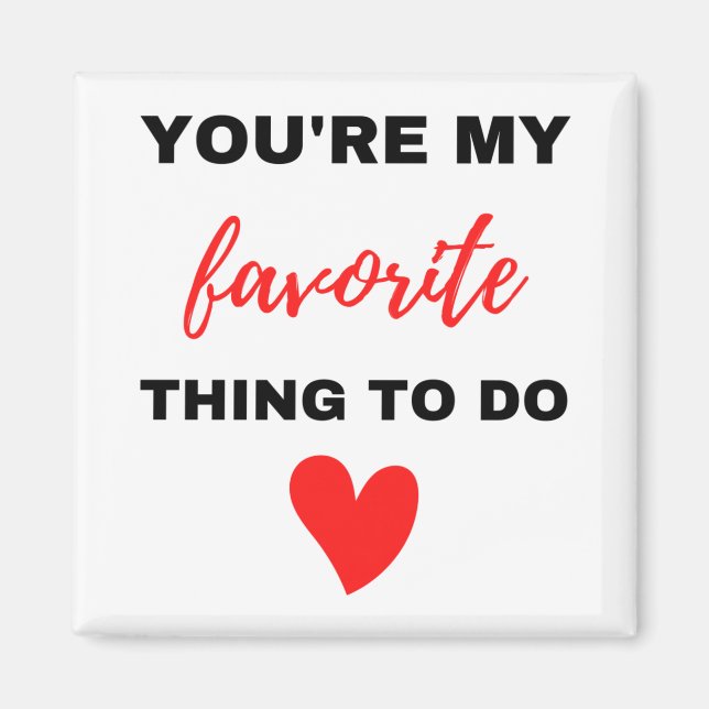 Aimant Vous êtes ma chose préférée à faire Noir (Devant)