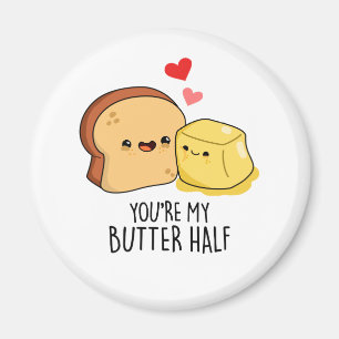 Aimant Vous êtes Mon Beurre Moitié Drôle Beurre Pun Toast
