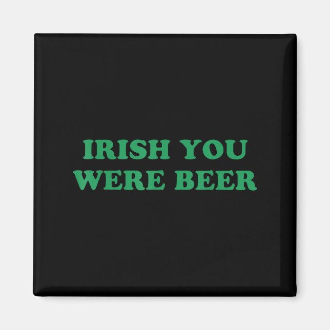 Aimant Vous étiez bière drôle Saint Patrick jour de boire (Devant)