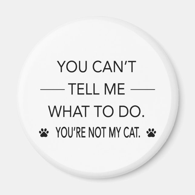 Aimant Vous Ne Pouvez Pas Me Dire Ce Que Vous Devez Faire (Devant)