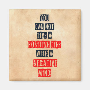 Aimant Vous ne pouvez pas vivre une vie positive avec