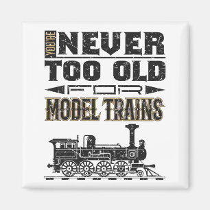 Aimant Vous n'êtes jamais trop vieux pour les trains modè