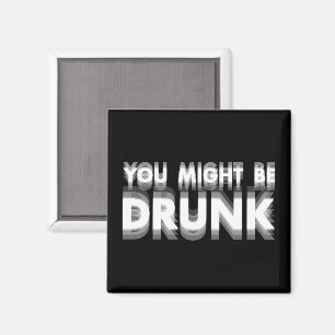 Aimant Vous Pourriez Être Drunk Drôle Humour À Boire