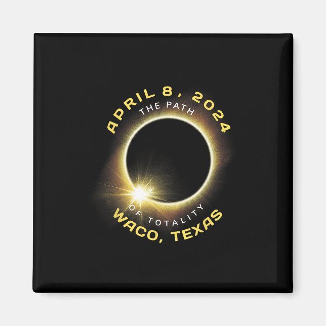 Aimant Waco Texas Solar Eclipse Totalité Avril 8 2024 (Devant)