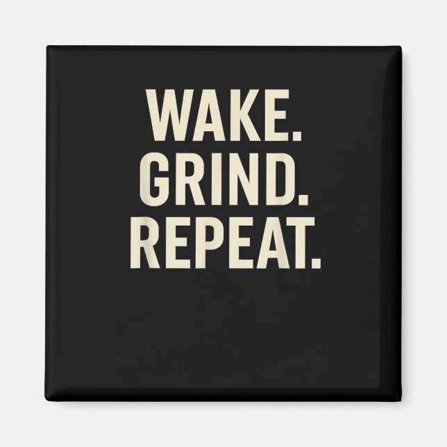 Aimant Wake Grind Repeat Motivational Hustle Design  (Devant)