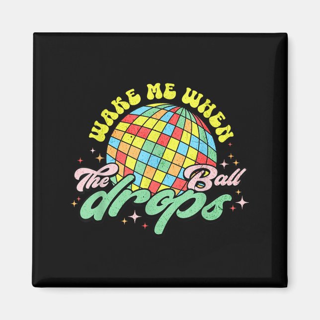 Aimant Wake Me When The Ball Drops Funny New Years Eve  (Devant)