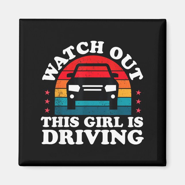 Aimant Watch Out This Girl Is Driving Funny New Driver Gi (Devant)