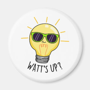 Aimant Watts Up Funny Light Bulb Pun