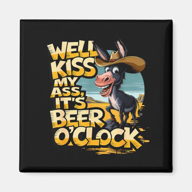 Aimant Well Kiss My It's Beer O' Clock Drinking Beer  (Devant)