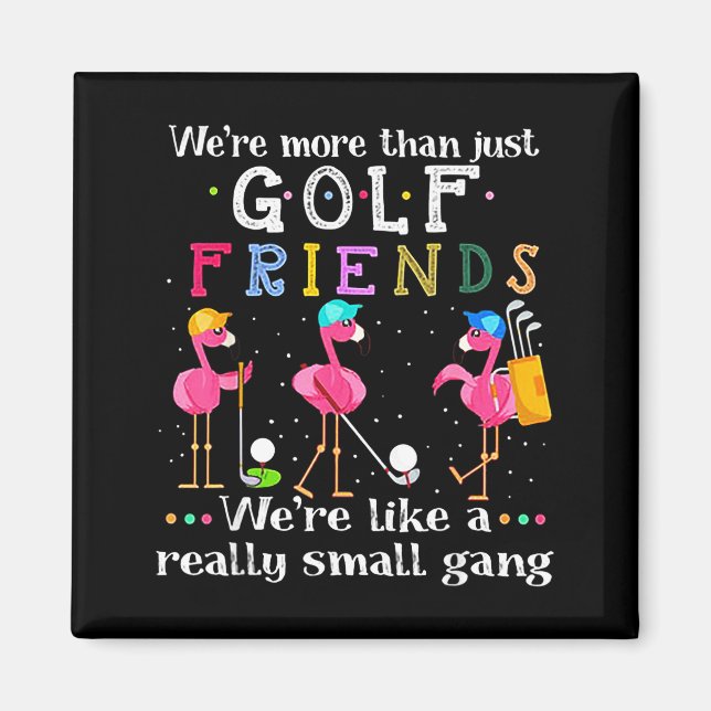 Aimant We're More Than Just Golf Friends Shirt Flamingo  (Devant)