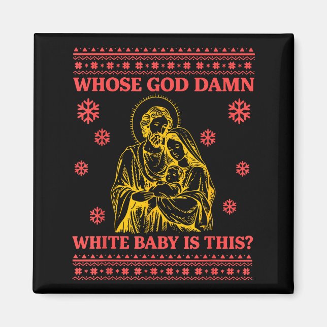 Aimant Whose God White Baby Is This Nativity Ugly Christm (Devant)