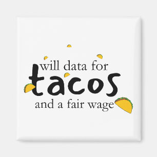 Aimant Will Data pour Tacos et un salaire équitable
