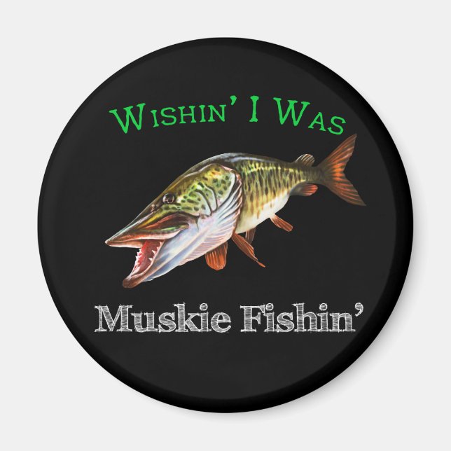 Aimant Wishin I Was Muskie Fishin (Devant)