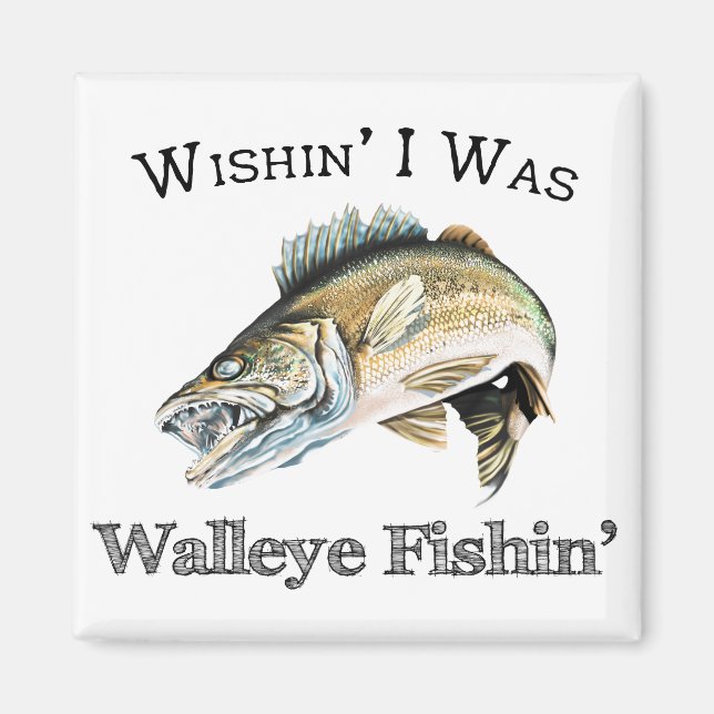Aimant Wishin I Was Walleye Fishin (Devant)